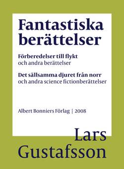 Fantastiska berättelser. Förberedelser till flykt och andra berättelser ; Det sällsamma djuret från norr och andra science fiction-berättelser