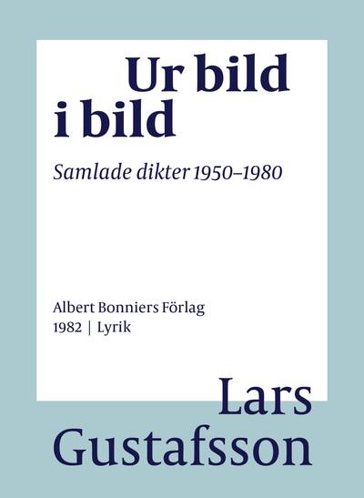 Ur bild i bild : samlade dikter 1950-1980