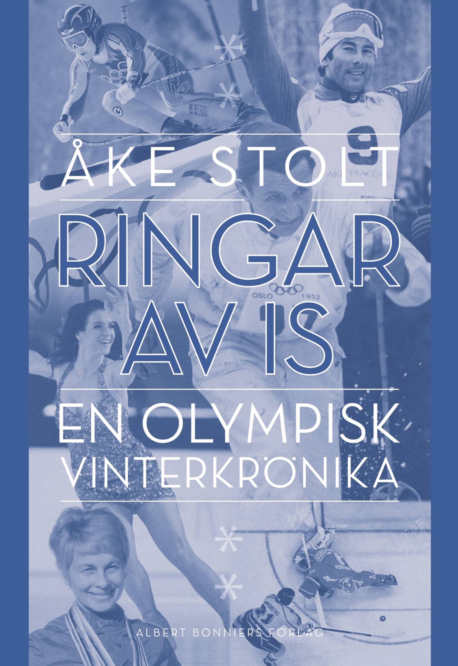 Ringar av is : en olympisk vinterkrönika