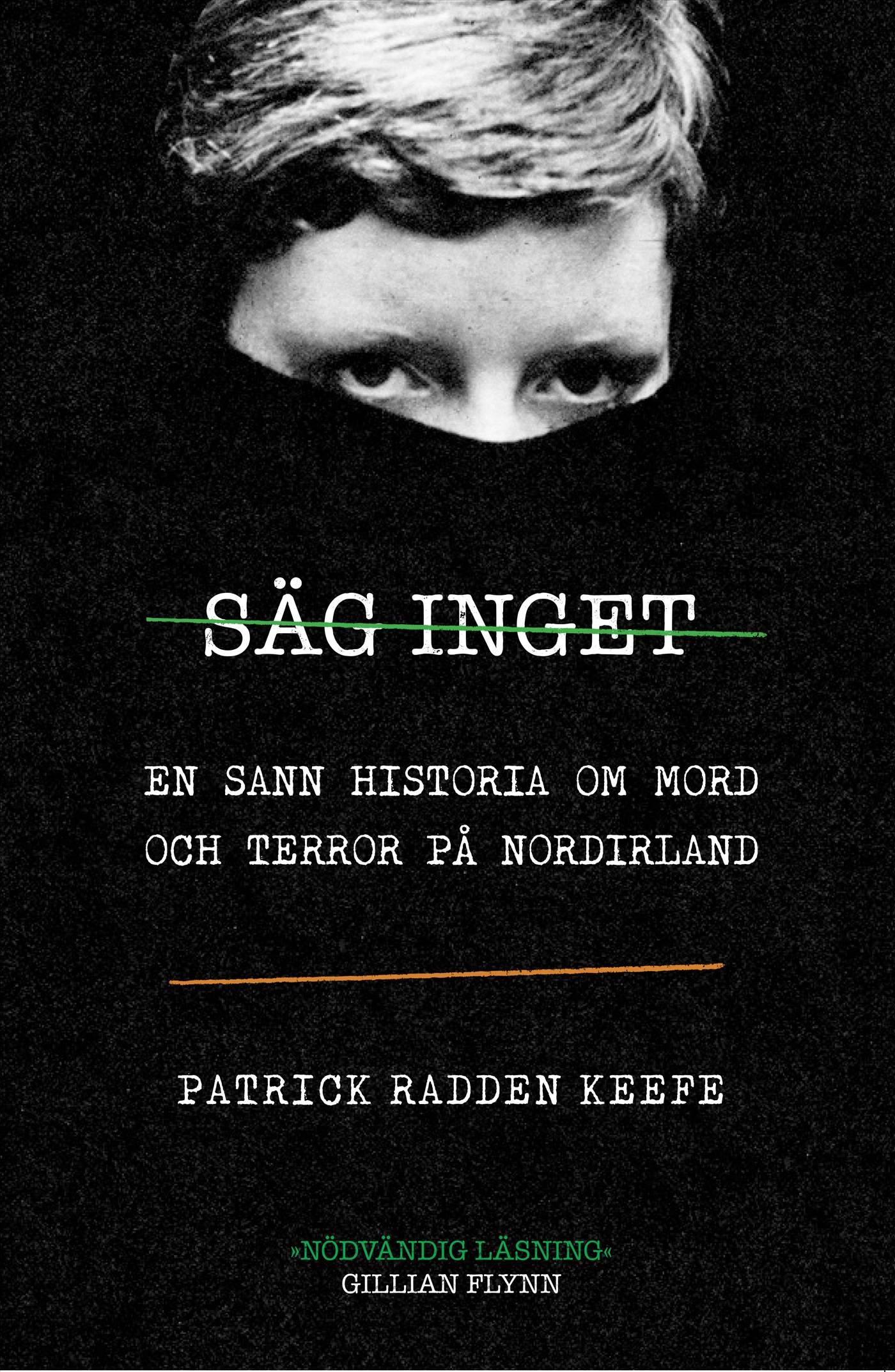 Säg inget : en sann historia om mord och terror på Nordirland