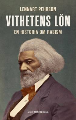 Vithetens lön : En historia om rasism