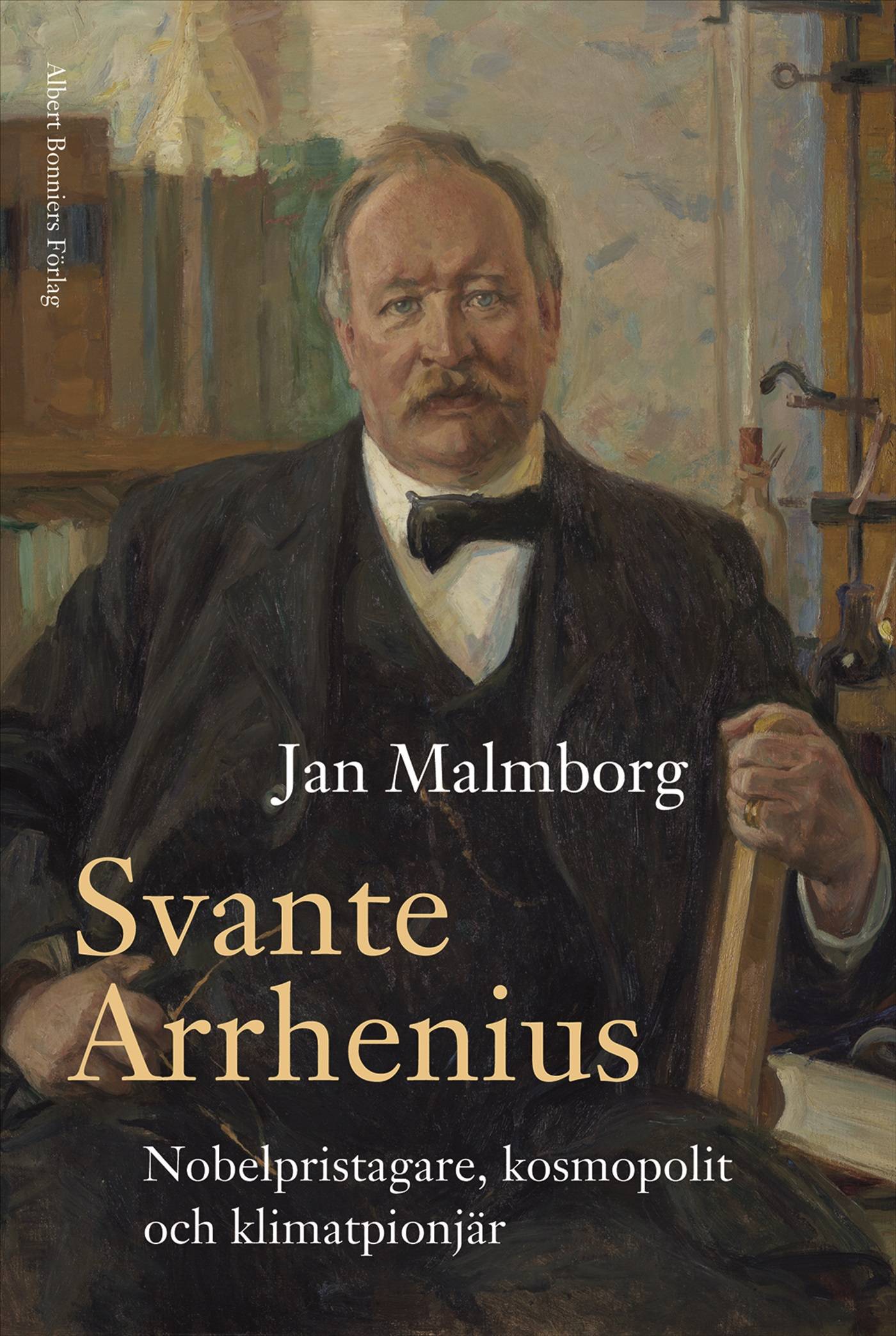 Svante Arrhenius : nobelpristagare, kosmopolit och klimatpionjär