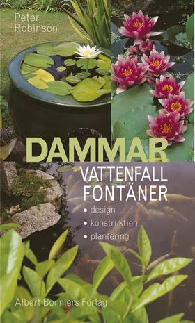 Dammar, vattenfall, fontäner : Design, konstruktion, plantering.