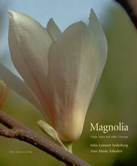 Magnolia : välja, köpa och odla i Sverige