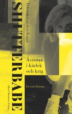 Shutterbabe : Äventyr i krig och kärlek