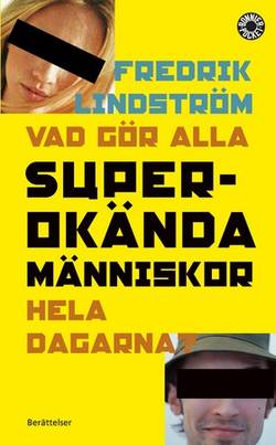 Vad gör alla superokända människor hela dagarna?