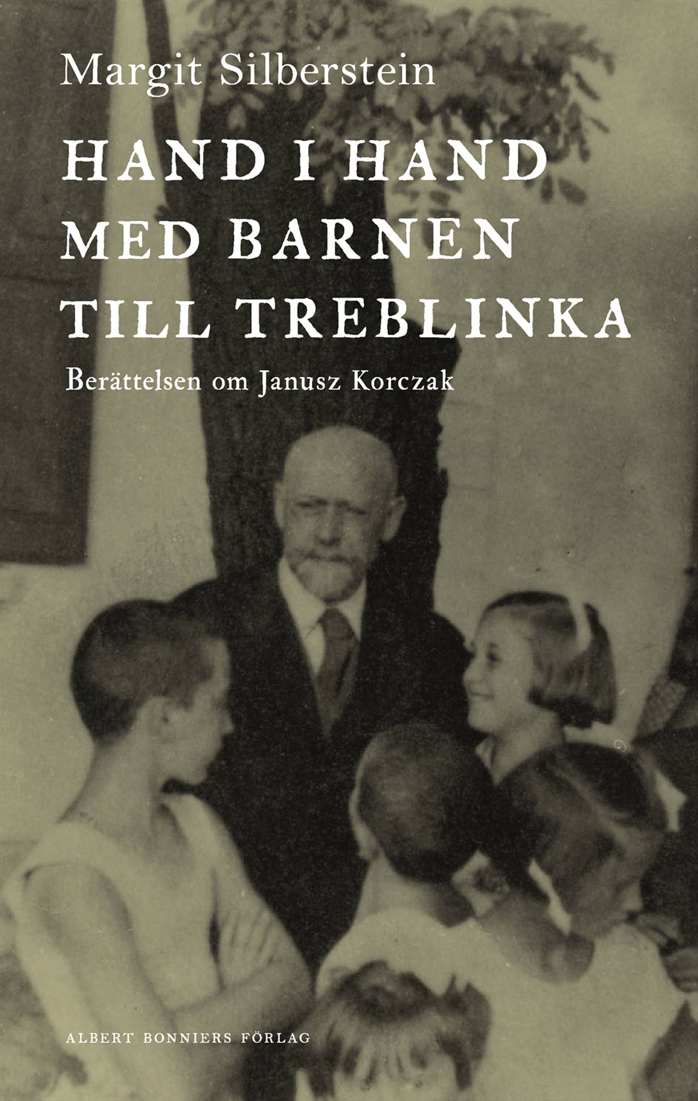 Hand i hand med barnen till Treblinka : berättelsen om Janusz Korczak