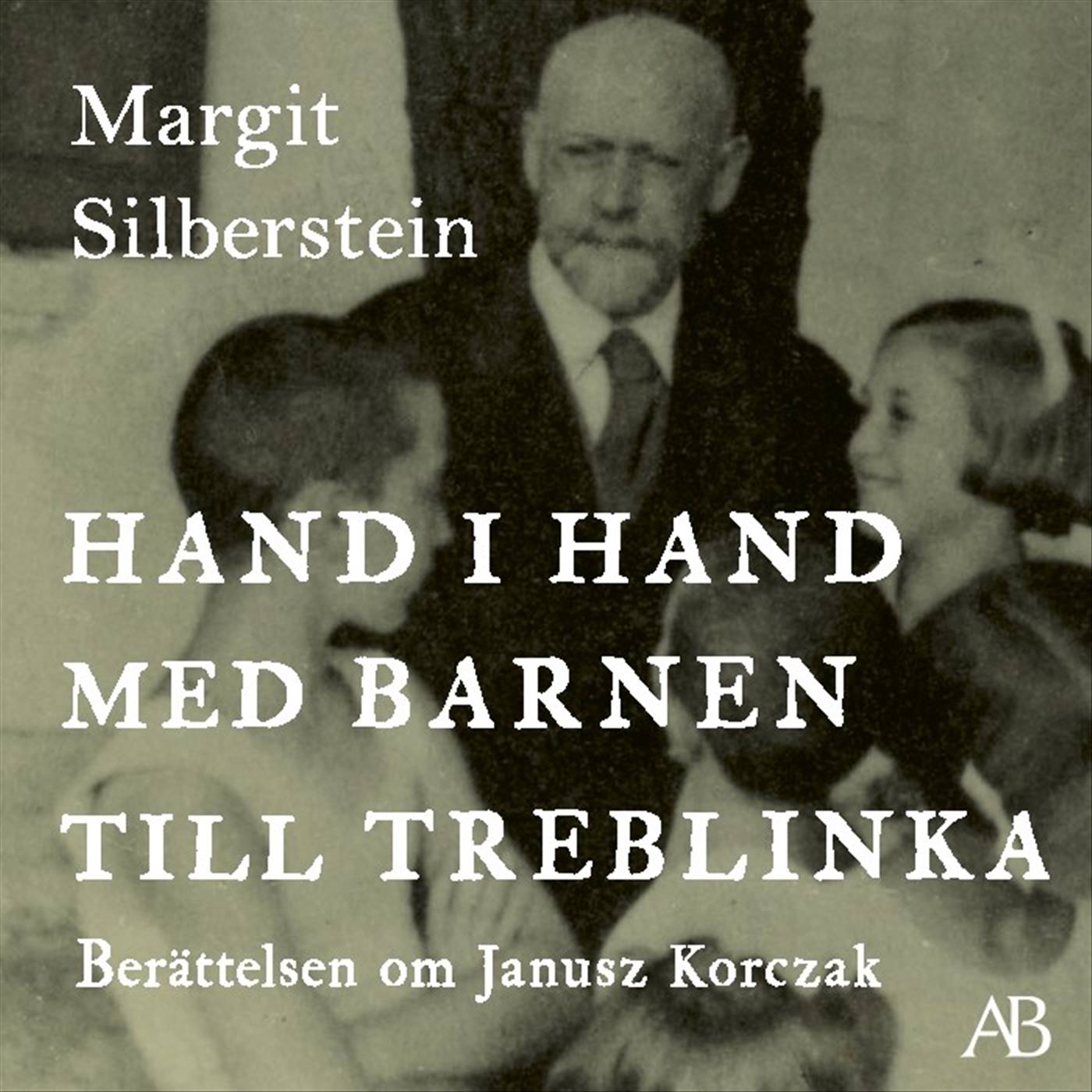 Hand i hand med barnen till Treblinka : berättelsen om Janusz Korczak