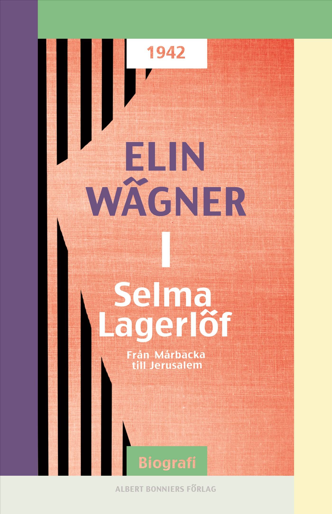 Selma Lagerlöf 1 : Från Mårbacka till Jerusalem
