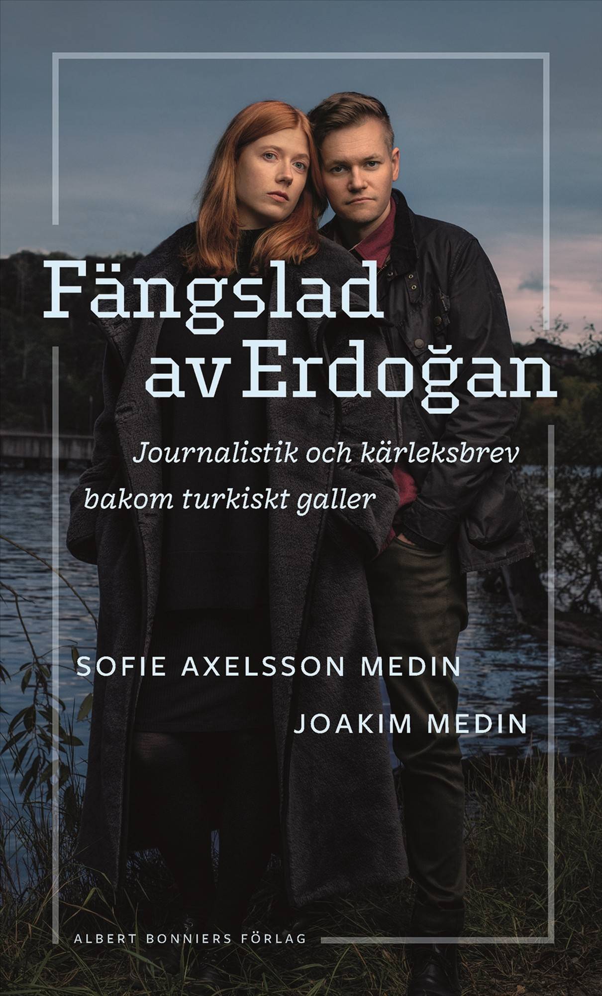 Fängslad av Erdoǧan : journalistik och kärleksbrev bakom turkiskt galler