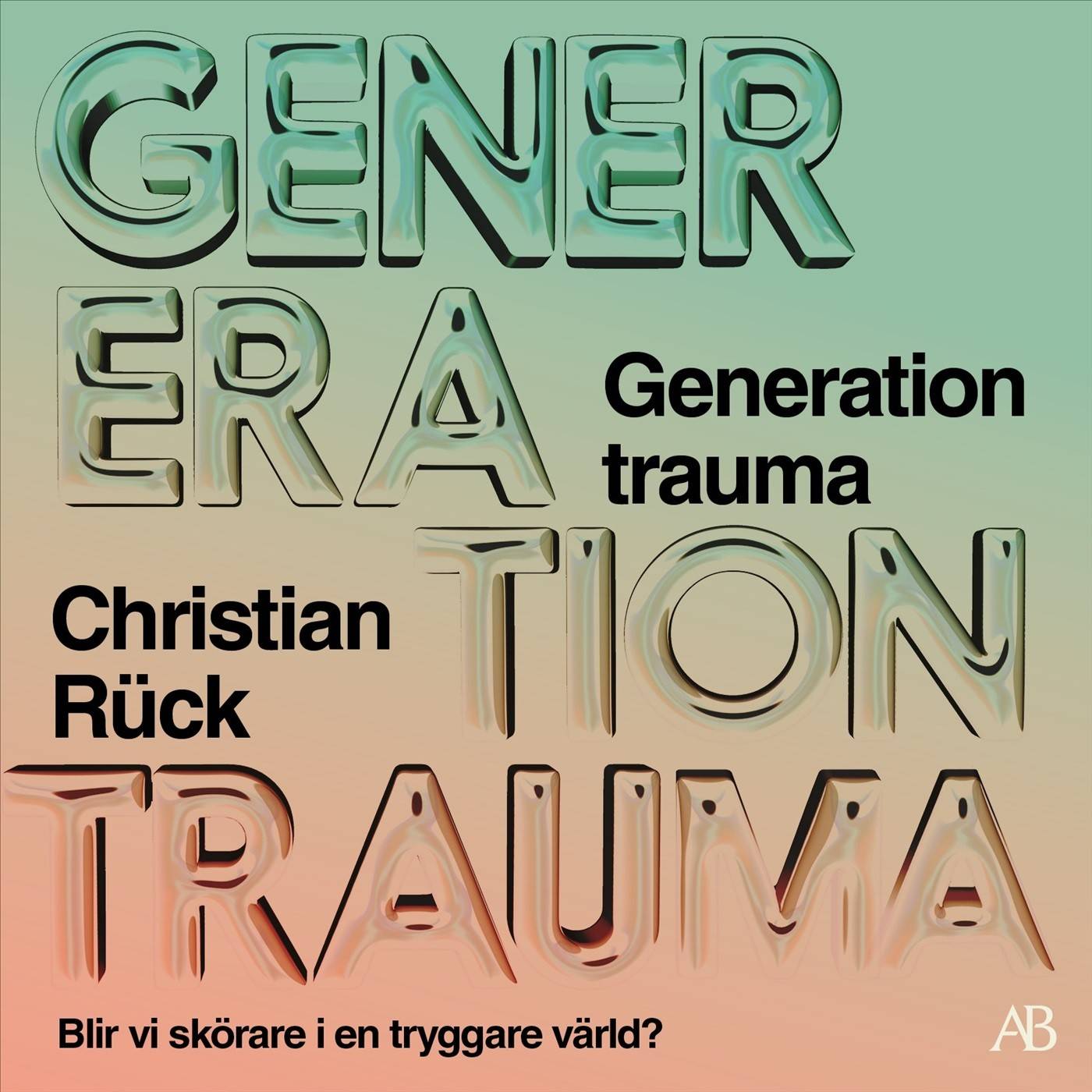 Generation trauma : blir vi skörare i en tryggare värld?