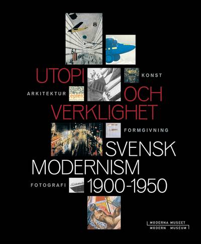 Utopi och verklighet : Svensk modernism 1900-1950