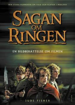 Sagan om ringen Test : En bildberättelse om filmen : Den stora filmboken om folk och platser i Midgård