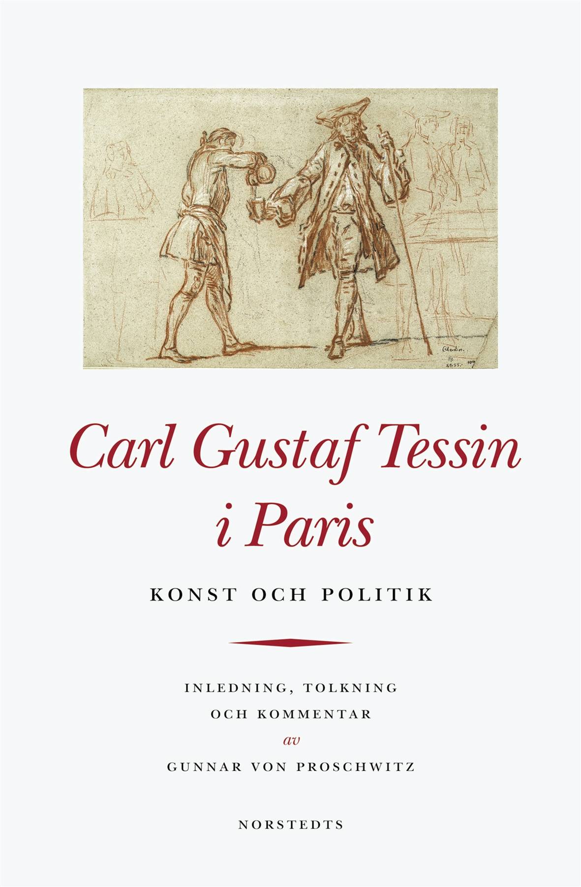 Carl Gustaf Tessin i Paris : Konst och politik : brevväxling med Carl Hårleman