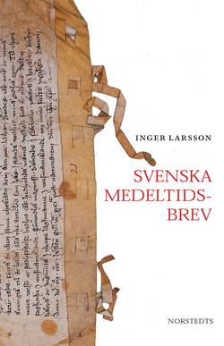 Svenska medeltidsbrev : framväxten av ett offentligt skriftspråk