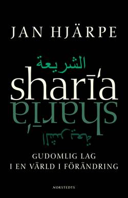 Shari'a : Gudomlig Lag i en värld i förändring