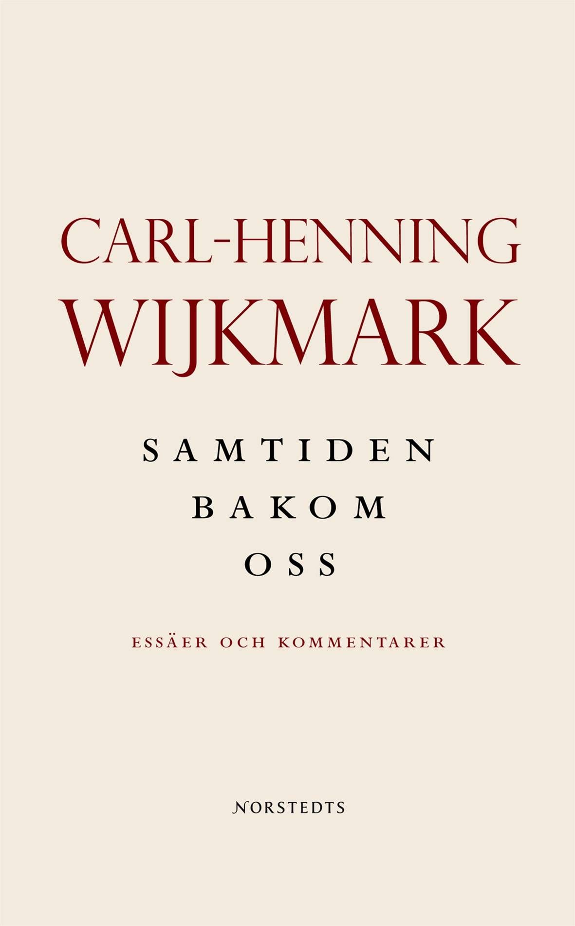 Samtiden bakom oss : Essäer och kommentaren 1992-2004