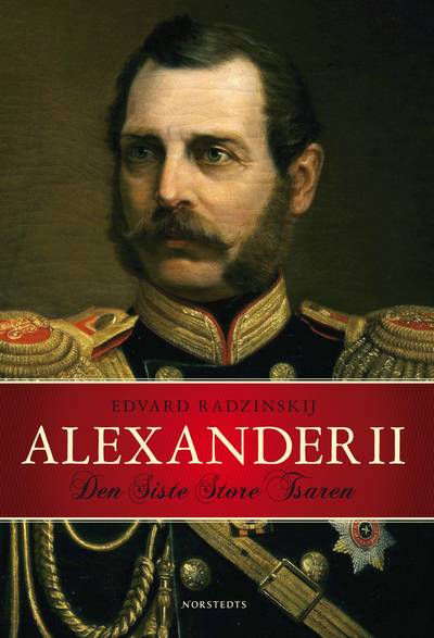 Alexander II : den siste store tsaren