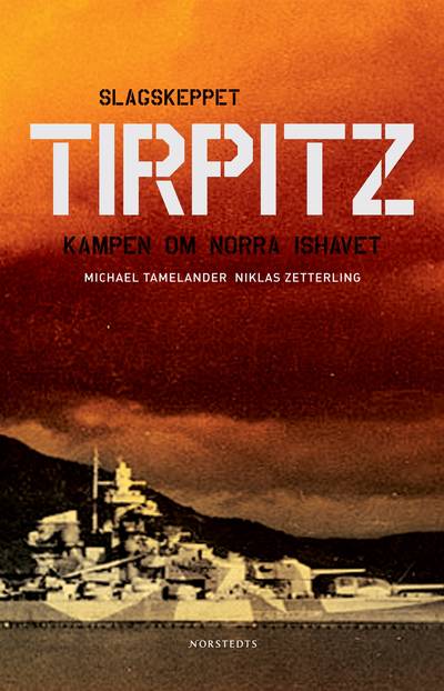Tirpitz : kampen om Norra Ishavet