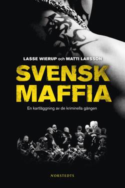 Svensk maffia: en kartläggning av de kriminella gängen