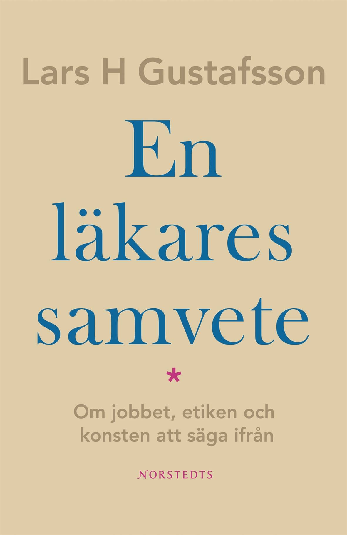 En läkares samvete : Om jobbet, etiken och konsten att säga ifrån