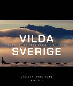 Vilda Sverige : femstjärniga frestelser i fri natur