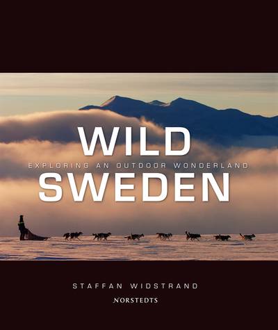 Wild Sweden : exploring an outdoor wonderland