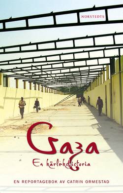 Gaza - en kärlekshistoria : en reportagebok