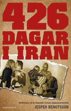 426 dagar i Iran : berättelsen om de fängslade svenska byggnadsarbetarna
