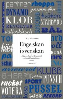 Engelskan i svenskan : åttahundra år av lånade ord och språkliga influenser
