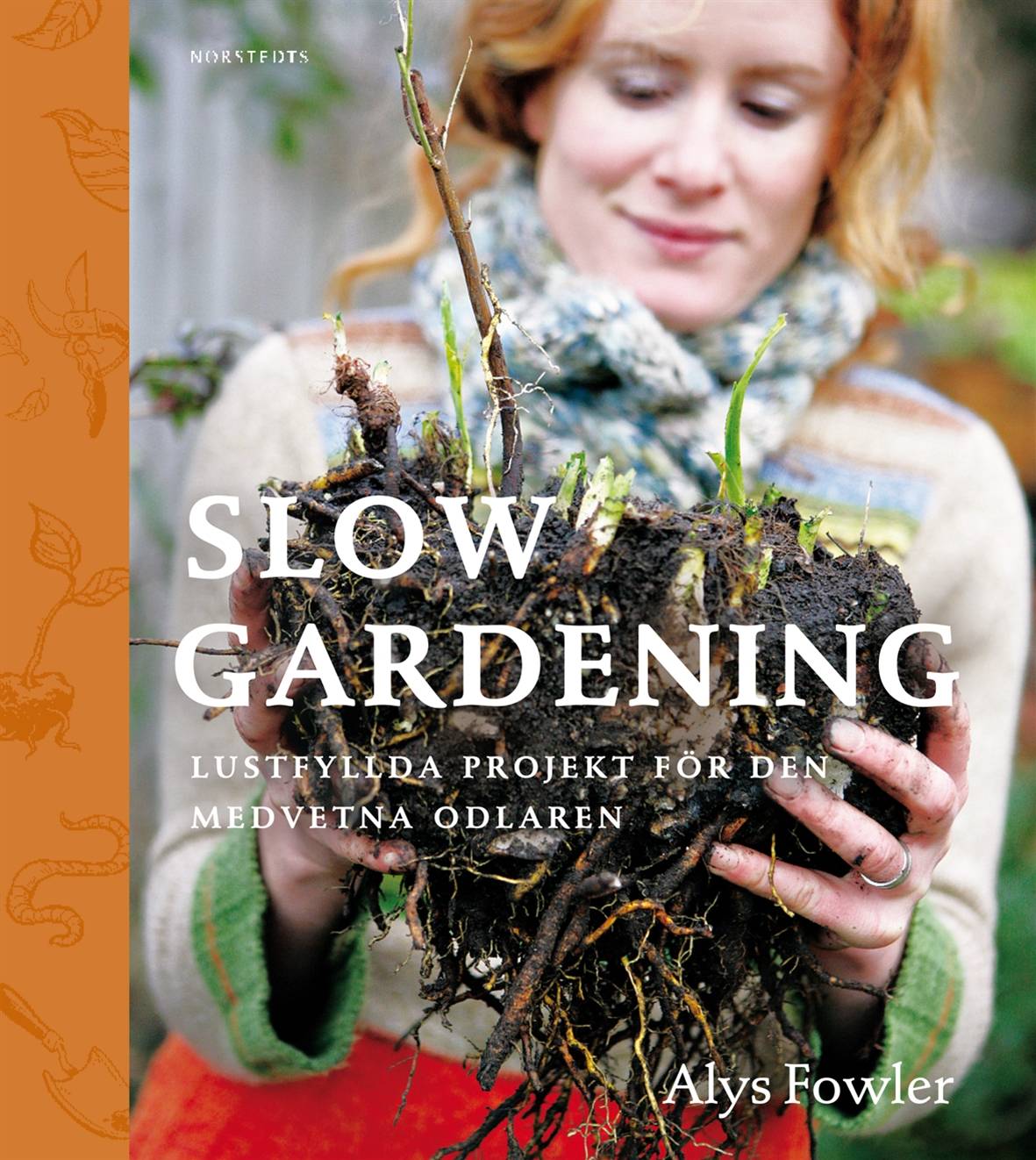 Slow gardening : lustfyllda projekt för den medvetna odlaren