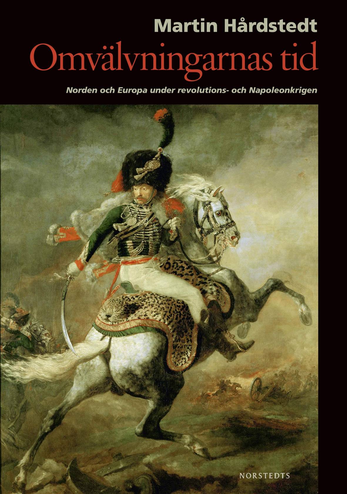Omvälvningarnas tid : Norden och Europa under revolutions- och Napoleonkrigen