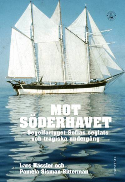Mot Söderhavet : segelfartyget Sofias seglats och tragiska undergång