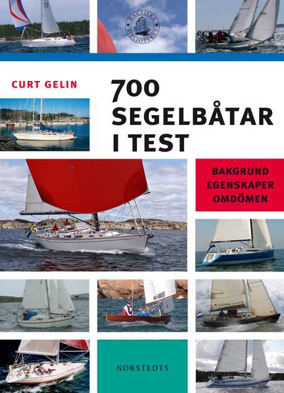 700 segelbåtar i test : bakgrund, egenskaper, omdömen
