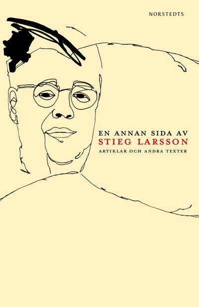 En annan sida av Stieg Larsson : Artiklar och andra texter