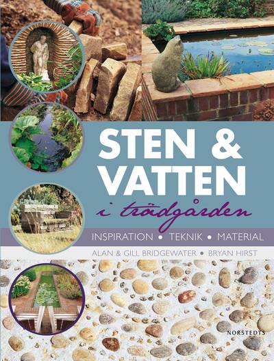 Sten och vatten i trädgården : inspiration, teknik, material