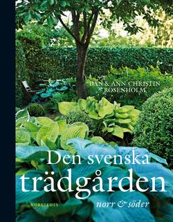 Den svenska trädgården : norr till söder
