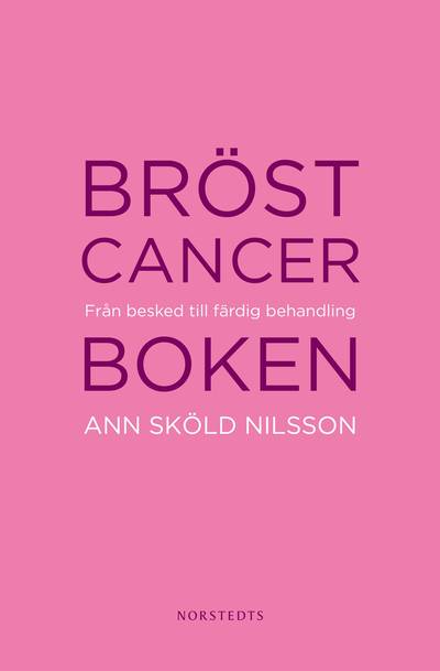 Bröstcancerboken : från besked till färdig behandling