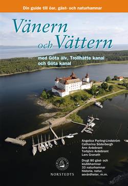 Vänern och Vättern med Göta Älv, Trollhätte kanal och Göta kanal : din guide till skärgårdens öar, gäst- och naturhamnar