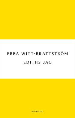 Ediths jag : Edith Södergran och modernismens födelse