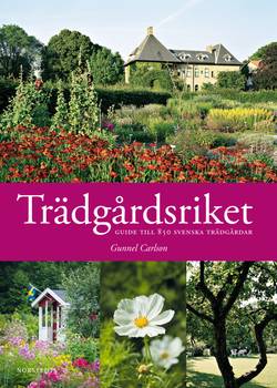 Trädgårdsriket : guide till 850 svenska trädgårdar