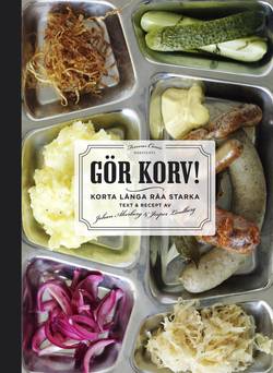 Gör korv! : korta, långa, råa, starka