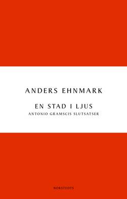 En stad i ljus : Antonio Gramscis slutsatser