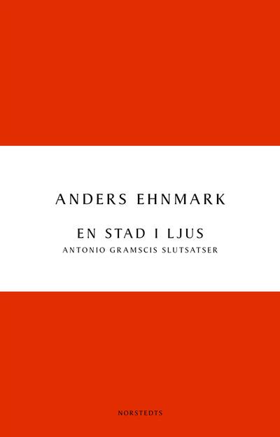 En stad i ljus : Antonio Gramscis slutsatser