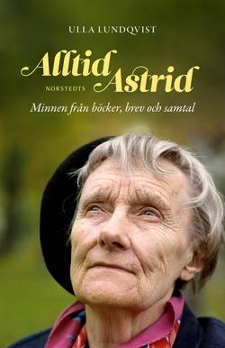 Alltid Astrid : minnen från böcker, brev och samtal
