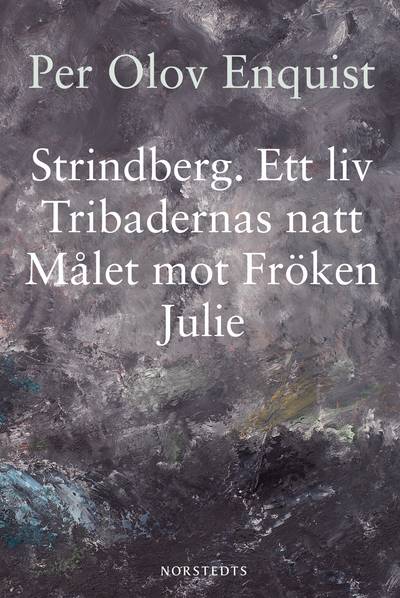 Strindberg : ett liv ; Tribadernas natt ; Målet mot fröken Julie