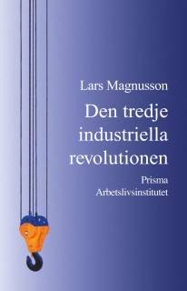 Den tredje industriella revolutionen : och den svenska arbetsmarknaden