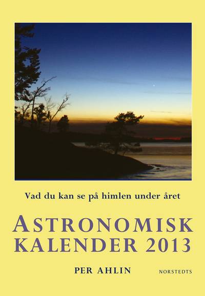 Astronomisk kalender 2013 : Vad du kan se på himlen under året