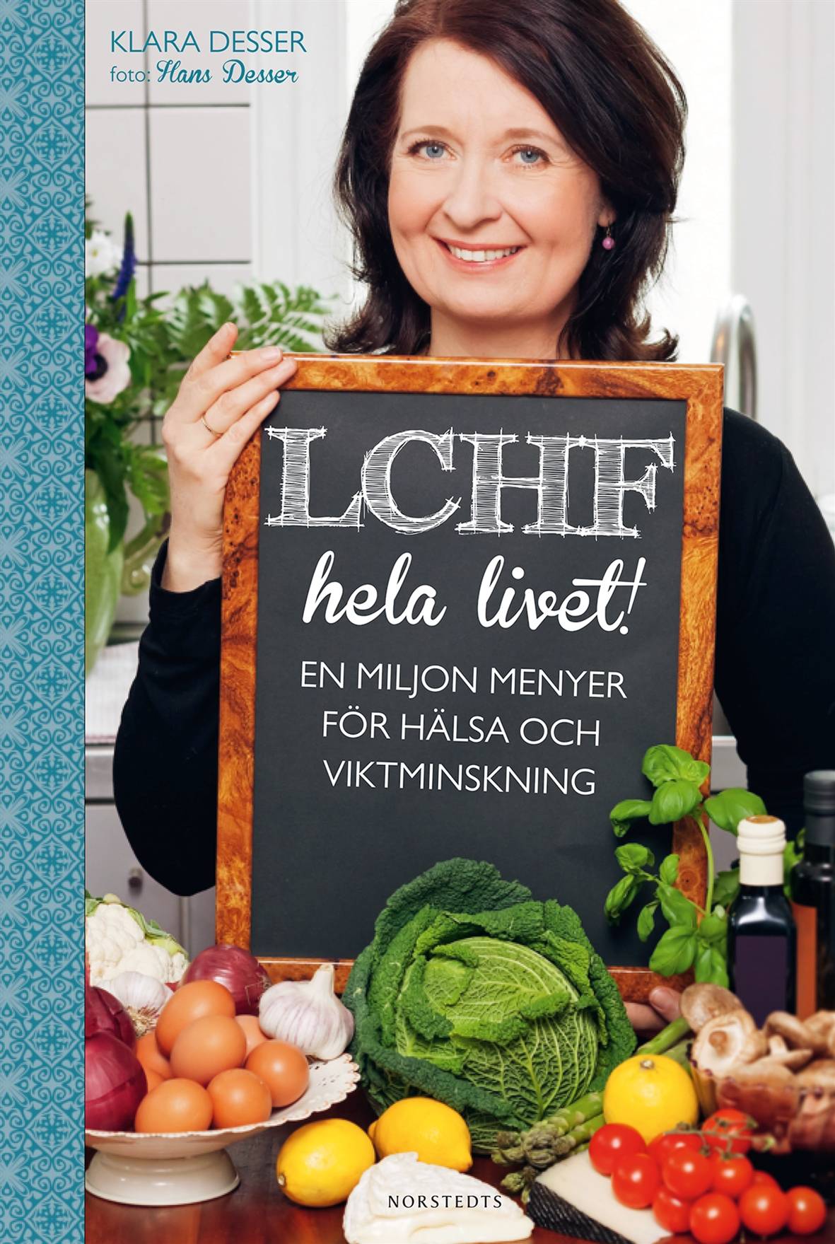 LCHF hela livet! : en miljon menyer för hälsa och viktminskning