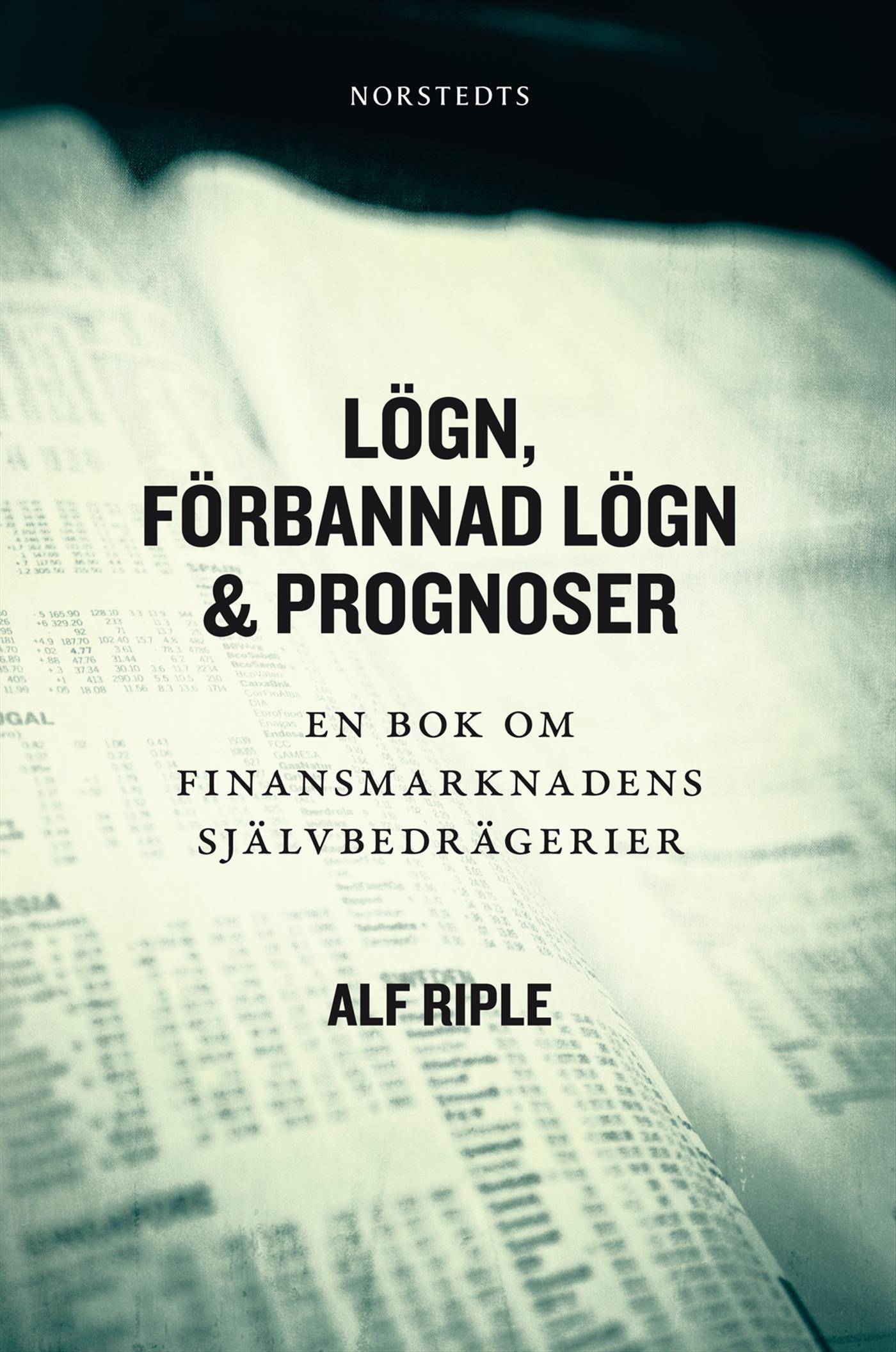 Lögn, förbannad lögn & prognoser : en bok om finansmarknadens självbedrägerier